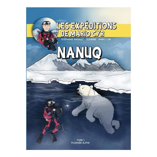 Nanuq, Tome 1, Les expeditions de Mario Cyr