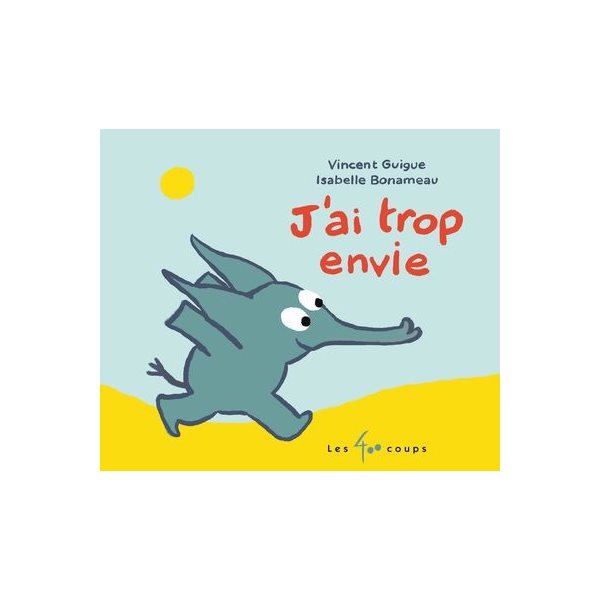 J'ai trop envie!
