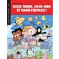 Sous terre, sous mer et dans l'espace!