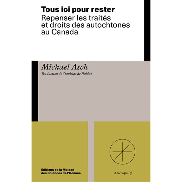 Tous ici pour rester : repenser les traités et droits des autochtones au Canada, Amérique(s)