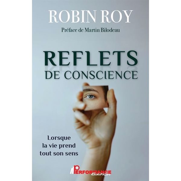Reflets de conscience : Lorsque la vie prend tout son sens