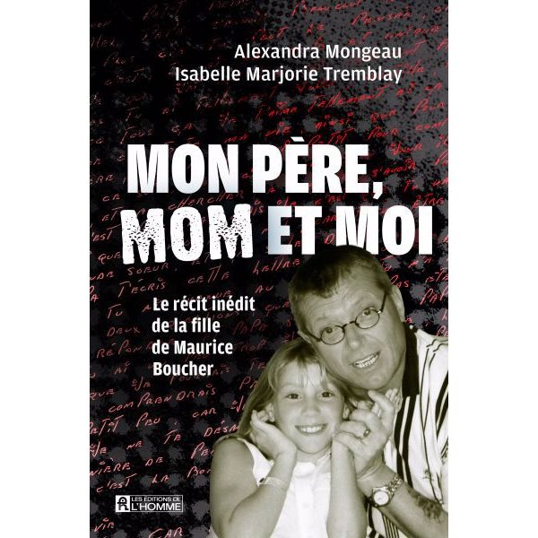 Mon père, Mom et moi : Le récit inédit de la fille de Maurice Boucher