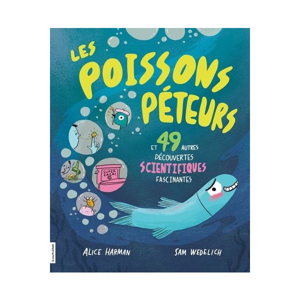 Les poissons péteurs : et 49 autres découvertes scientifiques fascinantes
