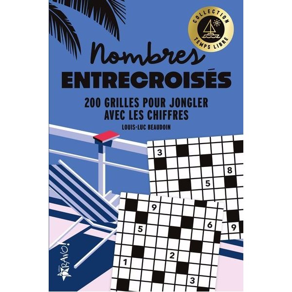 Temps libre - Nombres entrecroisés : 200 grilles pour jongler avec les chiffres