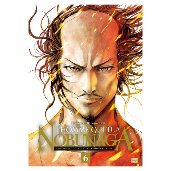 L'homme qui tua Nobunaga : l'histoire de Yasuke le samouraï noir, Vol. 6, L'homme qui tua Nobunaga, 6
