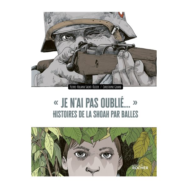 Je n'ai pas oublié... : histoires de la Shoah par balles