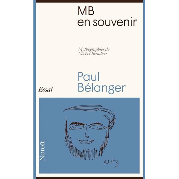 MB en souvenir : Mythographies de Michel Beaulieu, Chemins de traverse