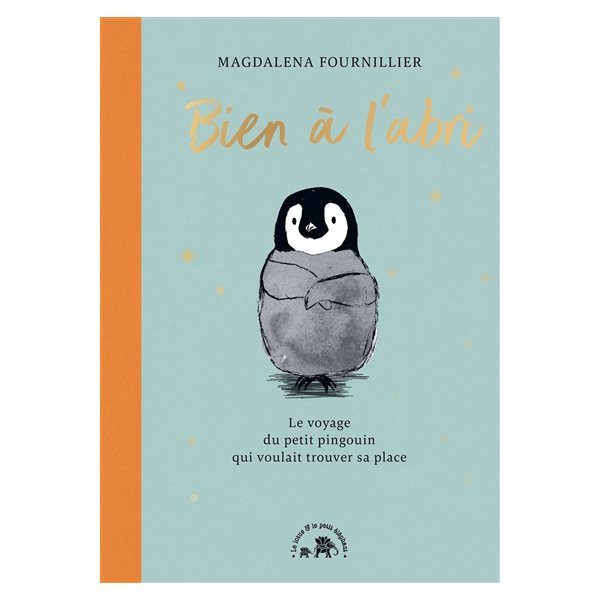 Bien à l'abri : le voyage du petit pingouin qui voulait trouver sa place