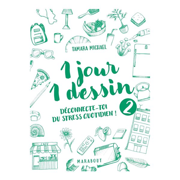 1 jour 1 dessin, Vol. 2. Déconnectez-vous du stress quotidien !
