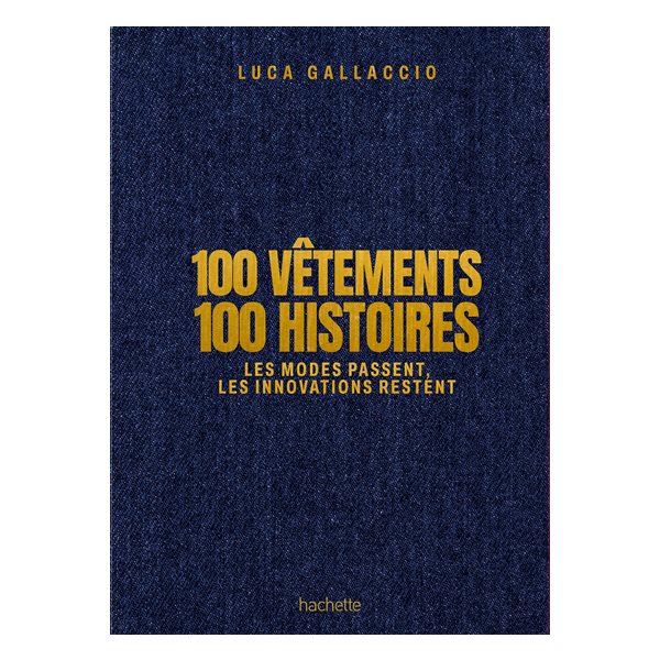100 vêtements, 100 histoires : les modes passent, les innovations restent