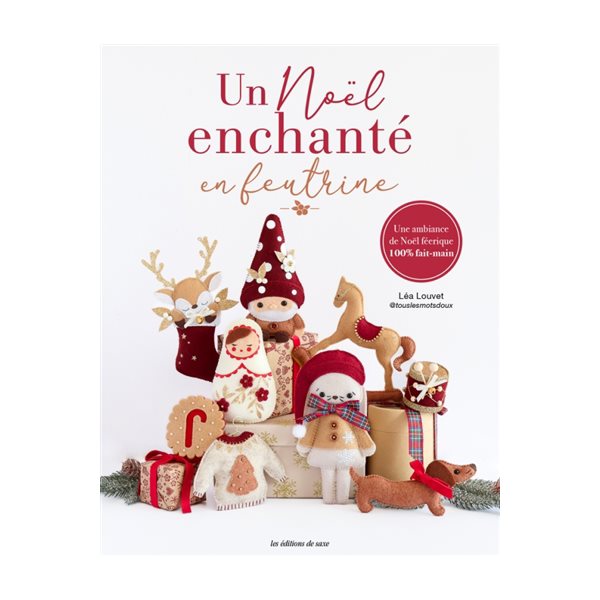 Un Noël enchanté en feutrine : une ambiance de Noël féérique 100 % fait-main