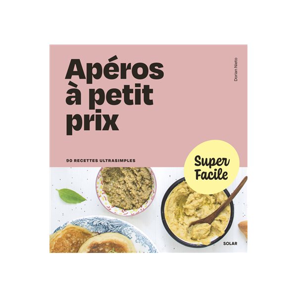 Apéros à petit prix : 90 recettes ultrasimples