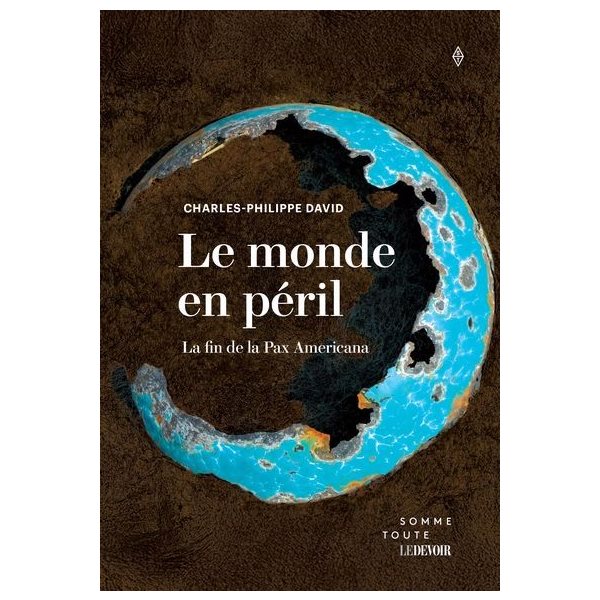 Le monde en péril : La fin de la Pax Americana
