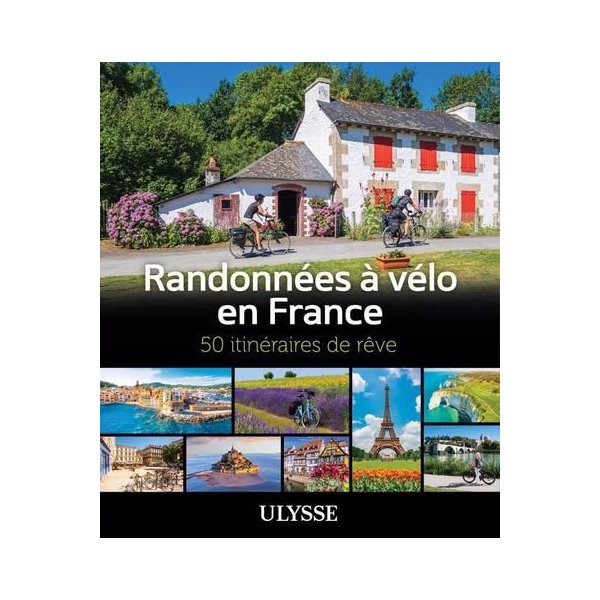 Randonnées à vélo en France : 50 itinéraires de rêve