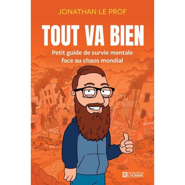 Tout va bien : Petit guide de survie mentale face au chaos mondial