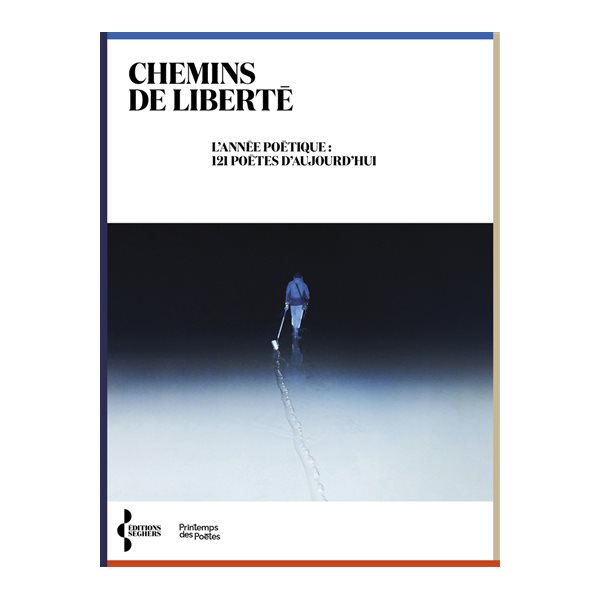 Chemins de liberté : l'année poétique : 121 poètes d'aujourd'hui