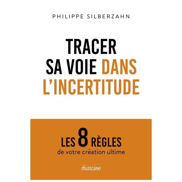 Tracer sa voie dans l'incertitude : les 8 règles de votre création ultime