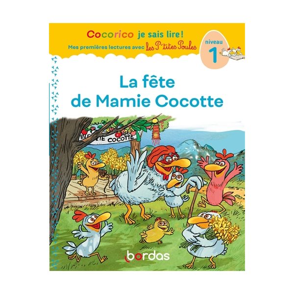 La fête de mamie Cocotte : niveau 1, Cocorico je sais lire !. Mes premières lectures avec les p'tites poules