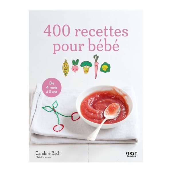 400 recettes pour bébé : de 4 mois à 3 ans