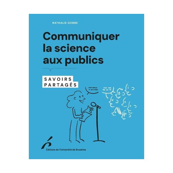 Communiquer la science aux publics : savoirs partagés