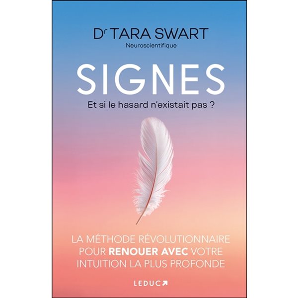 Signes : et si le hasard n'existait pas ? : la méthode révolutionnaire pour renouer avec votre intuition la plus profonde