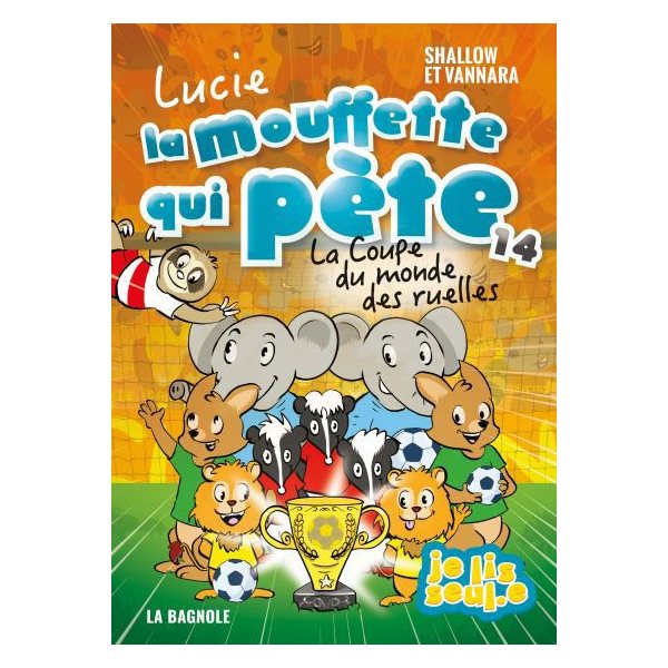 Lucie la mouffette qui pète La Coupe du monde des ruelles, Tome 14, Lucie la mouffette qui pète