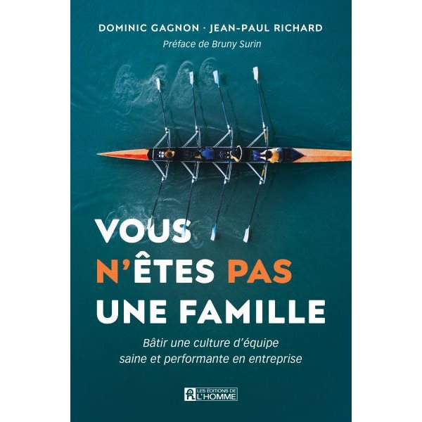 Vous n'êtes pas une famille : Bâtir une culture d'équipe saine et performante en entreprise