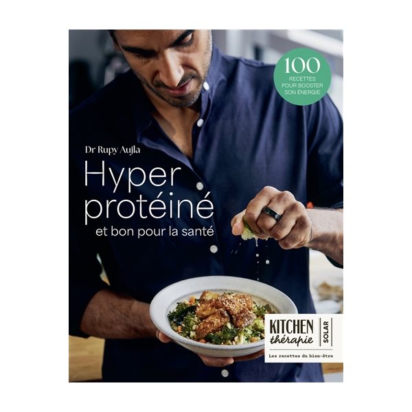 Hyper protéinés et bons pour la santé : 100 recettes pour booster son énergie