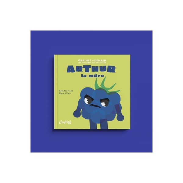 Arthur la mûre, Tome 10, Graines de demain : les histoires qui cultivent