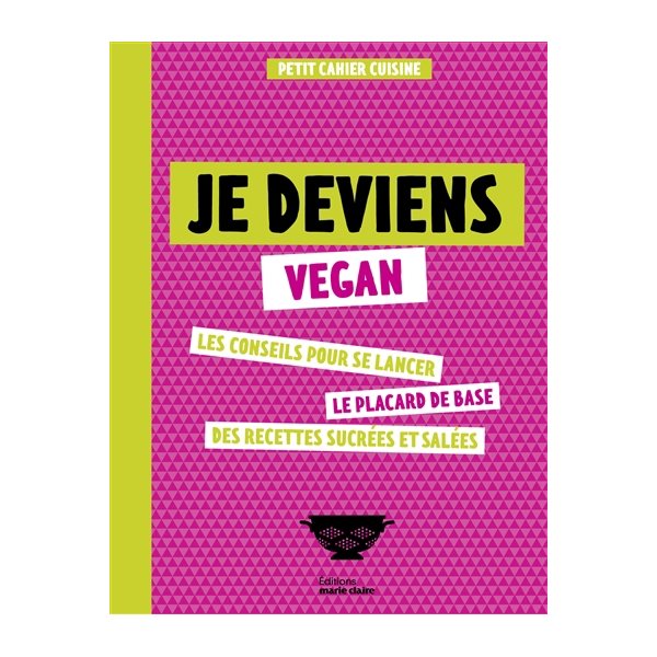 Je deviens vegan : petit cahier cuisine