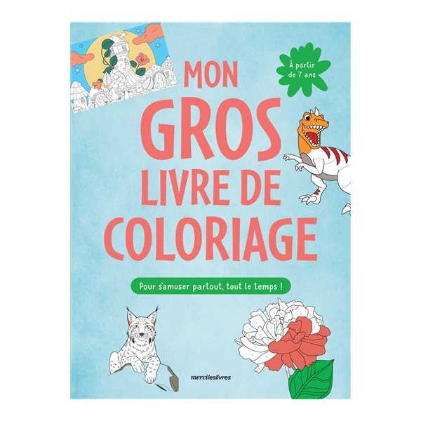 Mon gros livre de coloriage : pour jouer partout, tout le temps !