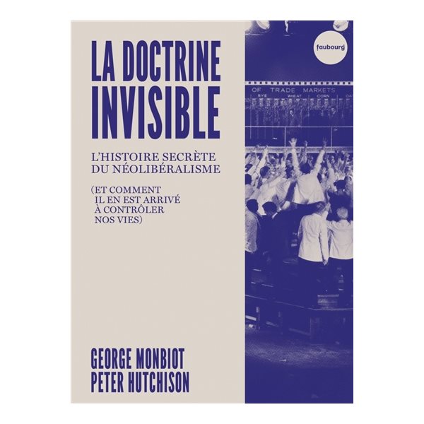 La doctrine invisible : l'histoire secrète du néolibéralisme (et comment il en est arrivé à contrôler nos vies), Documents