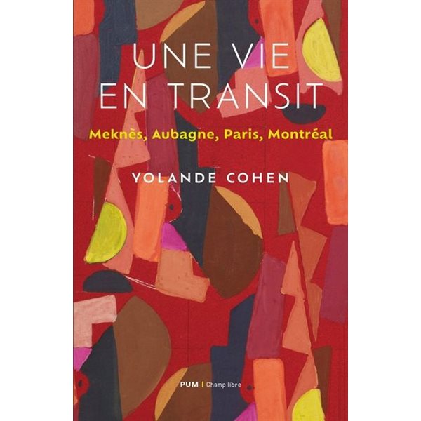 Une vie en transit : Meknès, Aubagne, Paris, Montréal
