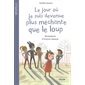 Le jour où je suis devenue plus méchante que le loup