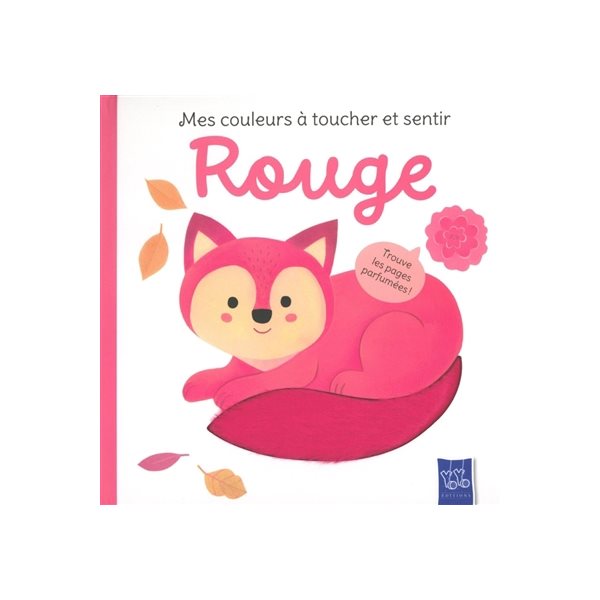 Rouge : trouve les pages parfumées !, Mes couleurs à toucher et sentir