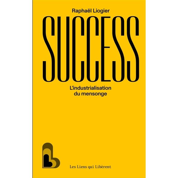 Success : l'industrialisation du mensonge