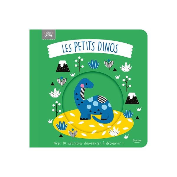 Les bébés dinos : avec 10 adorables dinosaures à découvrir !, Bébés câlins