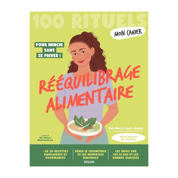 Mon cahier rééquilibrage alimentaire : 100 rituels : pour mincir sans se priver !