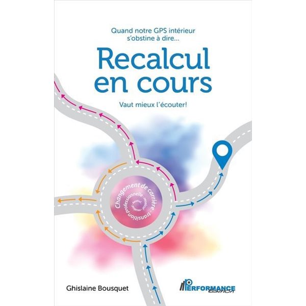 Recalcul en cours : Quand notre GPS intérieur s'obstine à dire... Vaut mieux l'écouter!