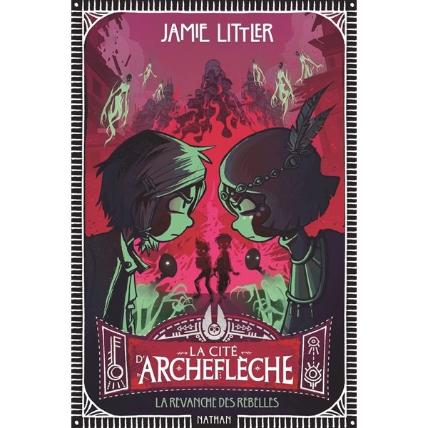 La revanche des rebelles, Tome 3, La cité d'Archeflèche