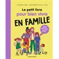 Le petit livre pour bien vivre en famille
