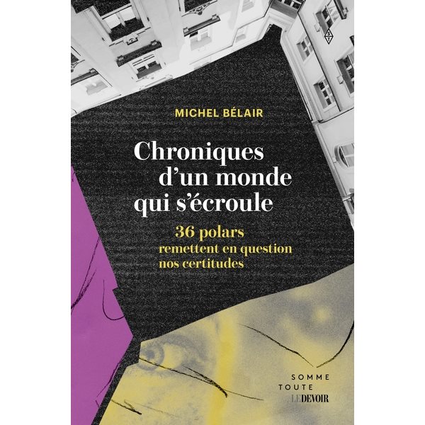 Chroniques d'un monde qui s'écroule : 36 polars qui remettent en question nos certitudes