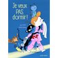 Je veux pas dormir !