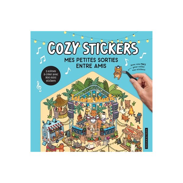 Mes petites sorties entre amis : 5 scènes à créer avec 800 mini stickers : cozy stickers