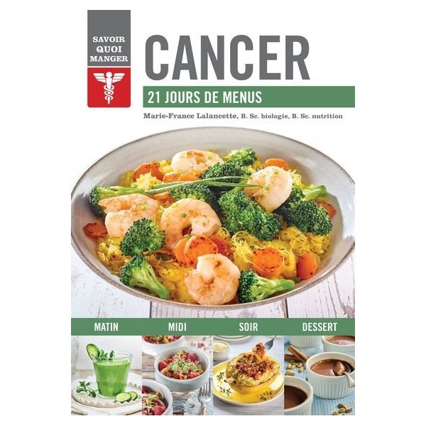 Cancer : 21 jours de menus, Savoir quoi manger