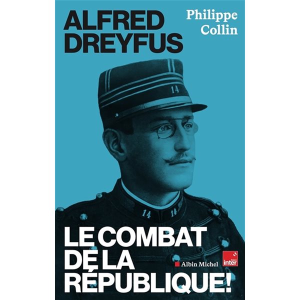 Alfred Dreyfus : le combat de la République !