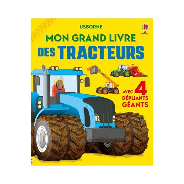 Mon grand livre des tracteurs : avec 4 dépliants géants