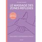 Le massage des zones réflexes : équilibrez vos énergies vitales