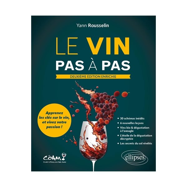 Le vin pas à pas : apprenez les clés sur le vin, et vivez votre passion !