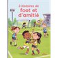 3 histoires de foot et d'amitié